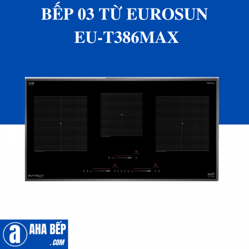 Bếp 03 Từ Eurosun EU-T386Max