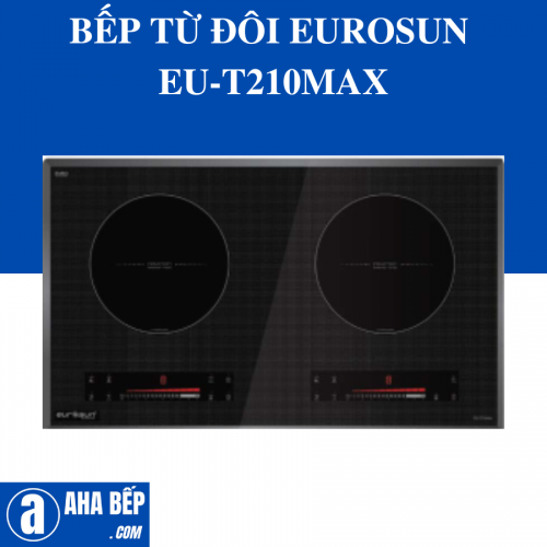 BẾP TỪ ĐÔI EUROSUN EU-T210Max