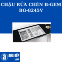 CHẬU RỬA CHÉN INOX B-GEM BG-8245V