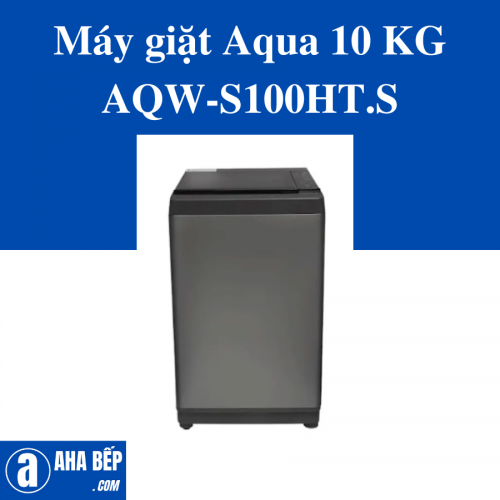Máy giặt Aqua 10 KG AQW-S100HT.S