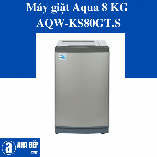 Máy giặt Aqua 8 KG AQW-KS80GT.S