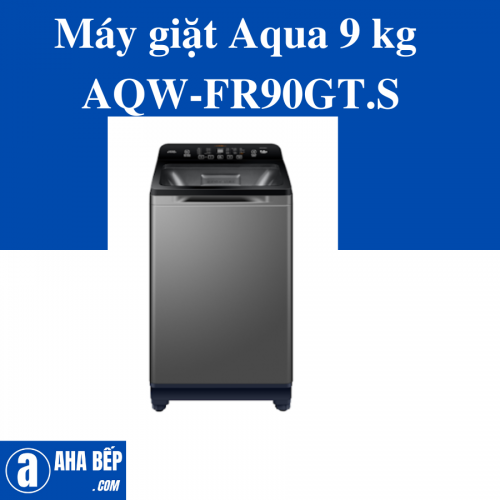 Máy giặt Aqua 9 kg AQW-FR90GT.S