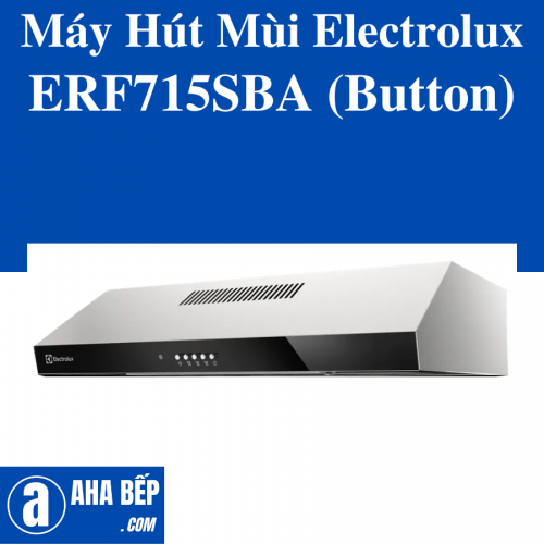Máy hút mùi Electrolux ERF715SBA (Button)