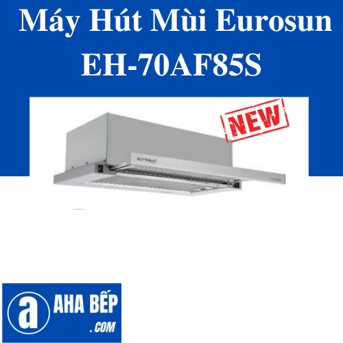 MÁY HÚT MÙI EUROSUN EH-70AF85S