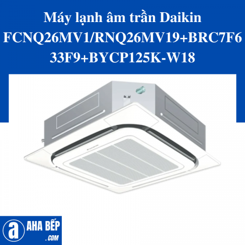 Máy lạnh âm trần Daikin FCNQ26MV1/RNQ26MV19+BRC7F633F9+BYCP125K-W18