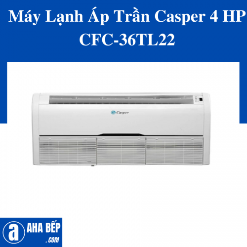 Máy Lạnh Áp Trần Casper 4 HP CFC-36TL22
