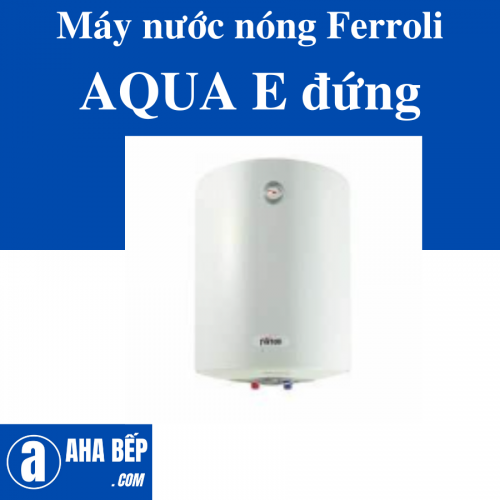Máy nước nóng Ferroli AQUA E đứng 100L