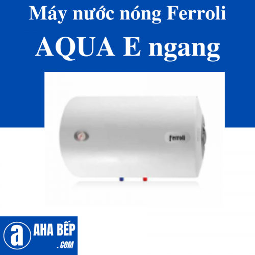 Máy nước nóng Ferroli AQUA E ngang 150L