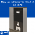 THÙNG GẠO MẶT GƯƠNG VIỀN NHÔM GROB RB-30PB